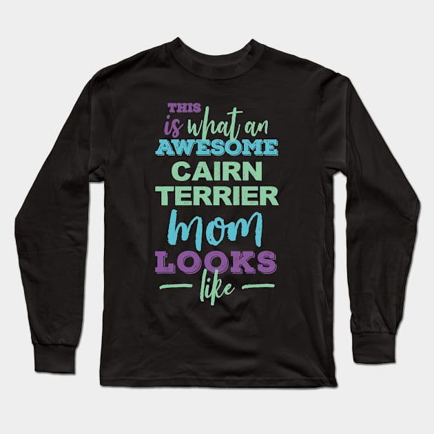 Awesome Cairn Terrier Mom Thing Long Sleeve T-Shirt by neodhlamini